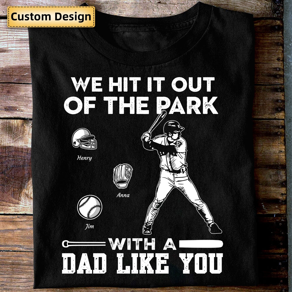 We Hit It Out Of The Park With A Dad Like You Personalized T Shirt, Gift For Baseball Dad