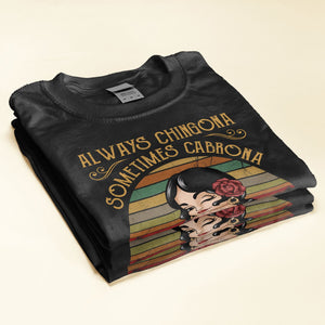 Always Chingona Sometimes Cabrona But Never Pendeja - Personalized Shirt - Vintage Girl