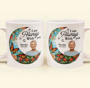 I'm Always With You Loss Of Family - Personalized Photo Mug