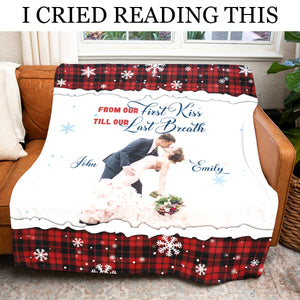 From Our First Kiss Till Our Last Breath - Custom Blanket - Gift For Husband, Gift For Wife, Gift For Lovers
