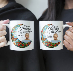 I'm Always With You Loss Of Family - Personalized Photo Mug