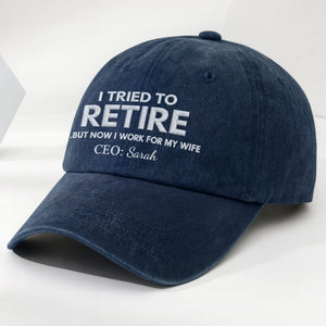 I Tried To Retire - Personalized Cap, Gift For Husband,Wife,Couple