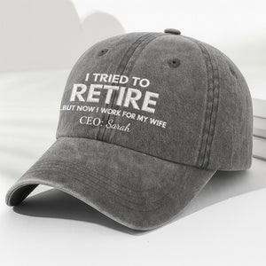 I Tried To Retire - Personalized Cap, Gift For Husband,Wife,Couple