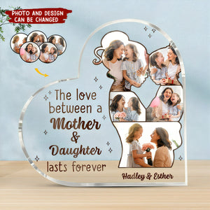 Custom Photo The Love Between A Mother & Daughter, Son - Gift For Mom, Mama - Personalized Heart Shaped Acrylic Plaque