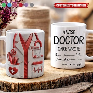 A Wise Doctor Once Wrote, Medical Coat and Stethoscope, Personalized Custom Coffee Mug, Gift for Doctors