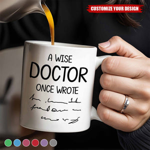 A Wise Doctor Once Wrote, Medical Coat and Stethoscope, Personalized Custom Coffee Mug, Gift for Doctors