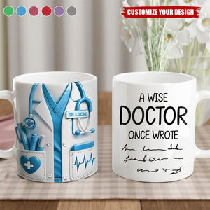 A Wise Doctor Once Wrote, Medical Coat and Stethoscope, Personalized Custom Coffee Mug, Gift for Doctors