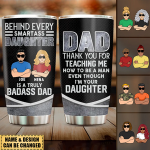 Custom Personalized Dad & Daughter Tumbler - Gift Idea for Dad/Father's Day From Daughter - Behind Every Smartass Daughter Is A Truly Badass Dad