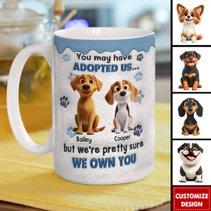 You May Have Adopted - Personalized Mug - Gift For Dog Lovers