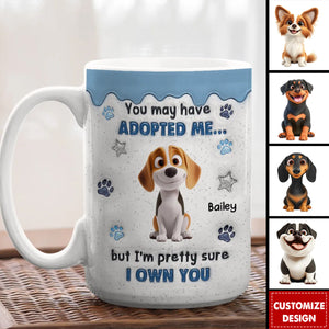 You May Have Adopted - Personalized Mug - Gift For Dog Lovers