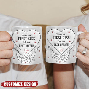From Our First Kiss Till Our Last Breath - Couple Personalized 3D Inflated Effect Printed Mug