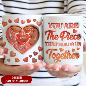 You Are The Piece That Holds Us Together - Gift For Mom, Mommy, Mama, Nana, Grandma - 3D Inflated Effect Printed Mug