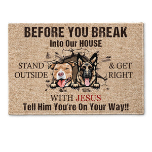 Before You Break In To Our House - Personalized Doormat - Birthday, Loving Gift For Dog Lover, Dog Owner, Dog Dad, Dog Mom