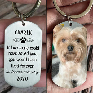 If Love Alone Could Have Saved You - You Would Have Lived Forever - Personalized Keychain