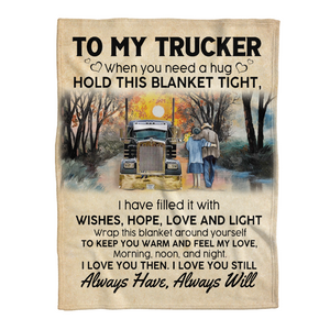 Truck Blanket, To my trucker Always Have Always Will