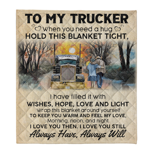 Truck Blanket, To my trucker Always Have Always Will