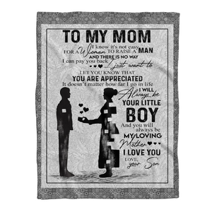 Gift For Mother From Son Blanket, To My Mom I Know It's Not Easy For A Woman To Raise A Man