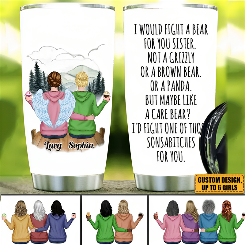 I Would Fight A Bear For You Sister - Personalized Tumbler