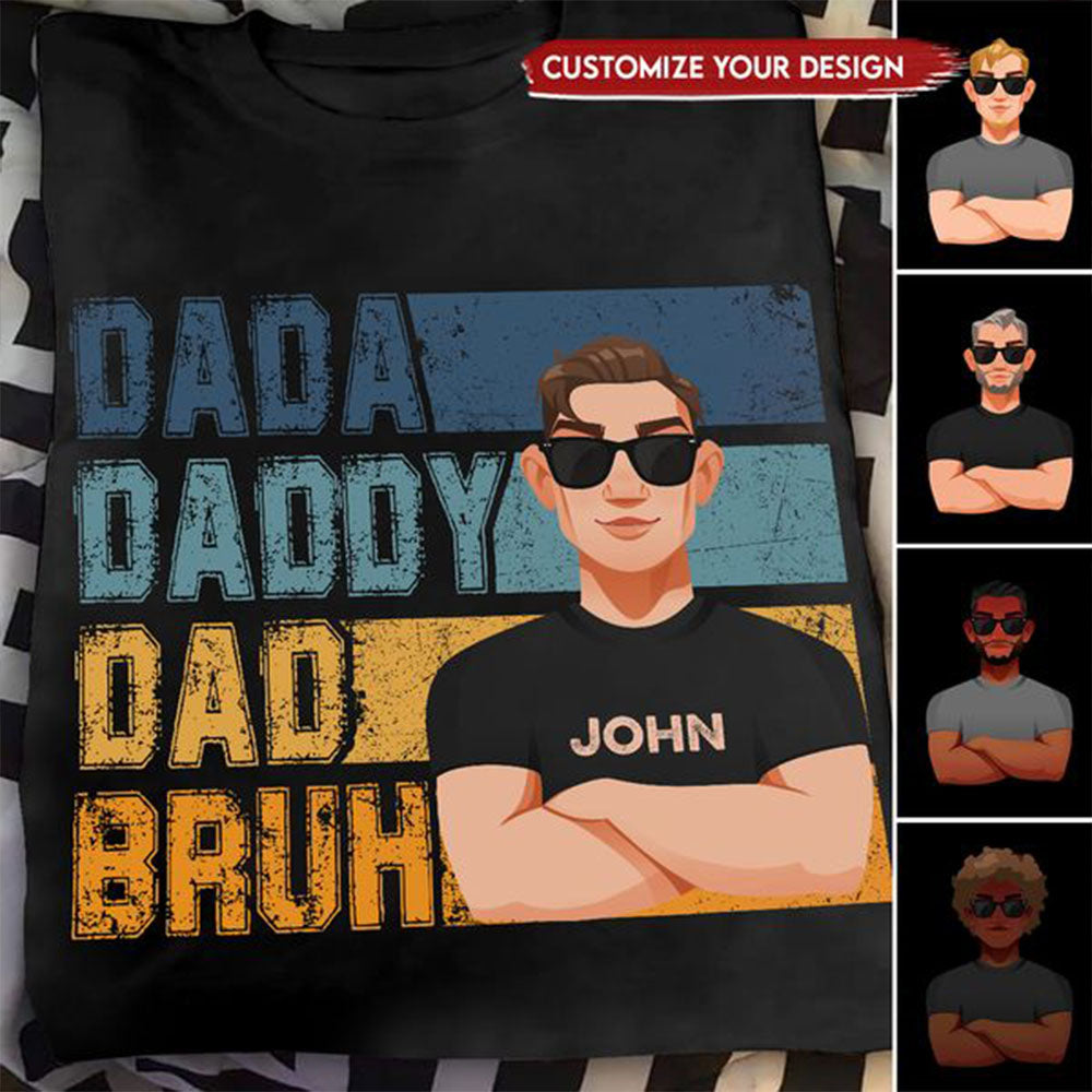 Dada. Daddy. Dad. Bruh. - Personalized Shirt