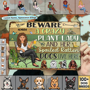 Beware A Crazy Plant Lady & Her Spoiled Rotten Dogs Live Here Gardening - Garden Sign,Personalized Custom Classic Metal Signs