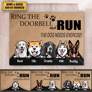 Ring The Doorbell and Run The Dog Needs Exercise - Funny Personalized Pet Decorative Mat, Doormat