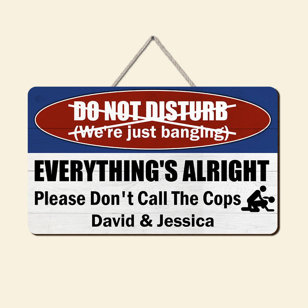 Everything's Alright Please Don't Call The Cops - Personalized Naughty Couple Wood Sign - Gift For Couple