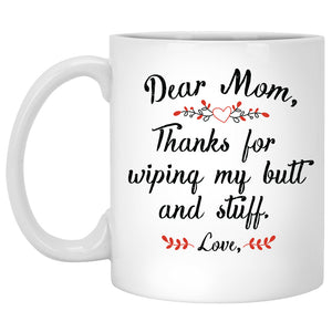 Mom Thanks for Wiping my Butt Personalized Coffee Mugs