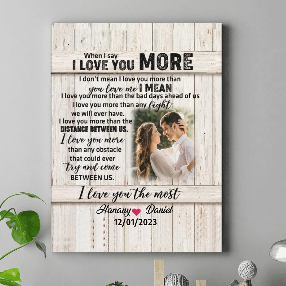 Custom Personalized Couple Canvas - Gift Idea For Couple/ Gift To Her/ Him - Upload Photo - When I Say I Love You More