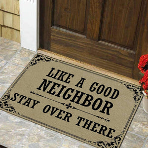 Like A Good Neighbor Stay Over There Funny Door Mat