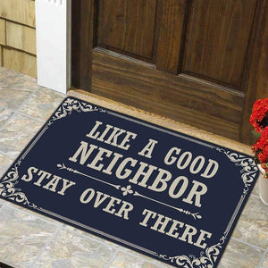 Like A Good Neighbor Stay Over There Funny Door Mat