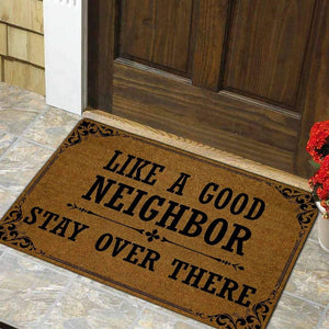 Like A Good Neighbor Stay Over There Funny Door Mat