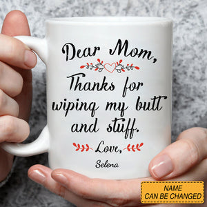 Mom Thanks for Wiping my Butt Personalized Coffee Mugs