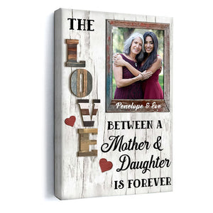 The Love Between Mother And Daughter Personalized Canvas Poster Gift For Mom