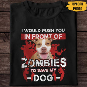 I Would Push You Zombies Save My Dog Cat Halloween Shirt