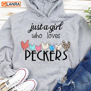 Just A Girl Who Love Peckers Shirt, Chicken Shirt, Chicken Pecker Shirt, Chicken Lover Shirt, T-Shirt, Tee, Hoodie, Unisex, Sweater, Sweatshirt