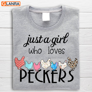 Just A Girl Who Love Peckers Shirt, Chicken Shirt, Chicken Pecker Shirt, Chicken Lover Shirt, T-Shirt, Tee, Hoodie, Unisex, Sweater, Sweatshirt