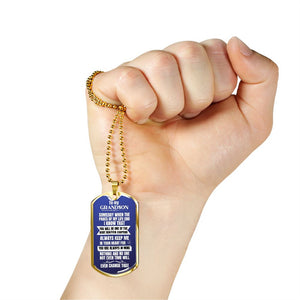 To my Grandson - Someday when the pages of my life end - Military Chain (Silver or Gold)