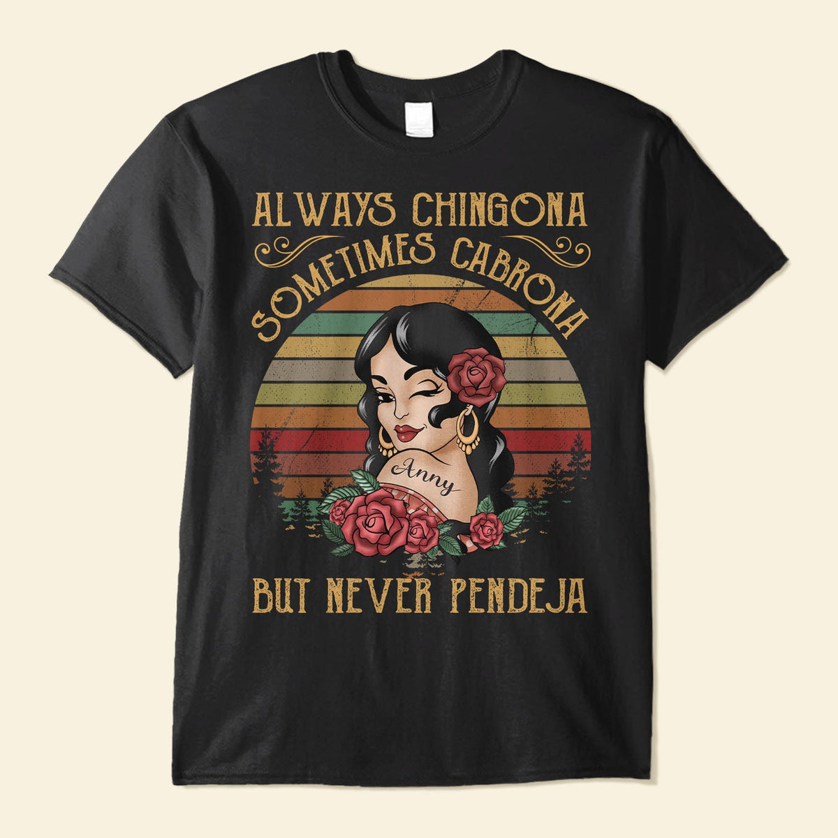 Always Chingona Sometimes Cabrona But Never Pendeja - Personalized Shirt - Vintage Girl