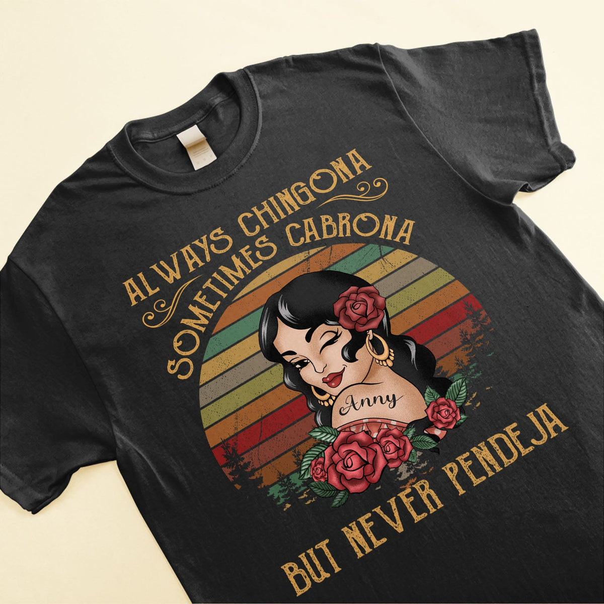 Always Chingona Sometimes Cabrona But Never Pendeja - Personalized Shirt - Vintage Girl