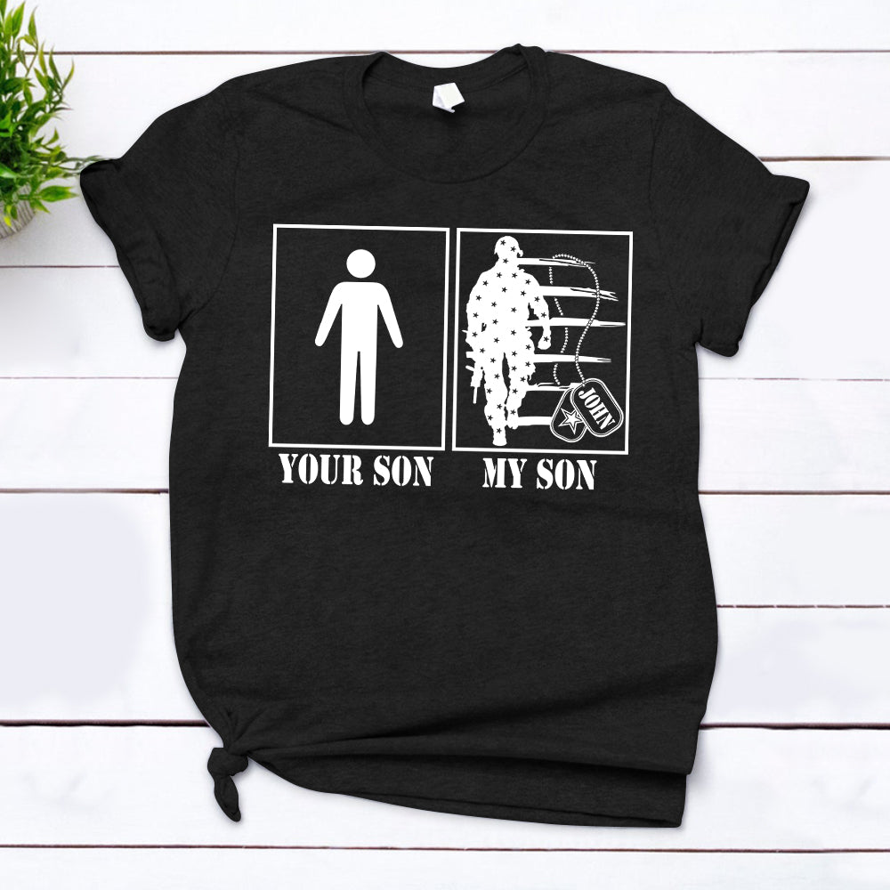 Personalized Family Member, Soldier's Name, Your Son My Son Shirt For Military Member With A Son In The Military