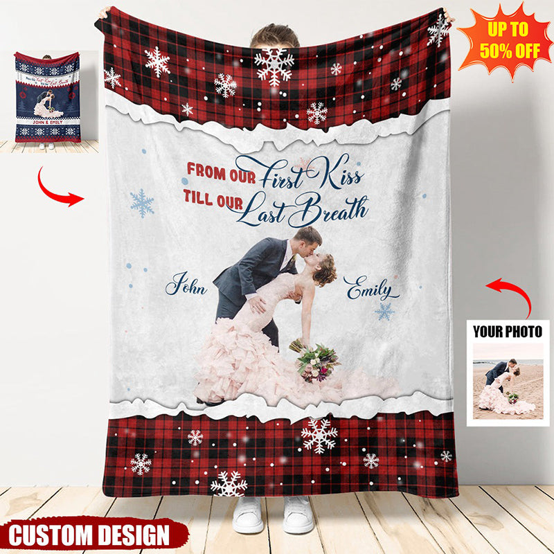 From Our First Kiss Till Our Last Breath - Custom Blanket - Gift For Husband, Gift For Wife, Gift For Lovers