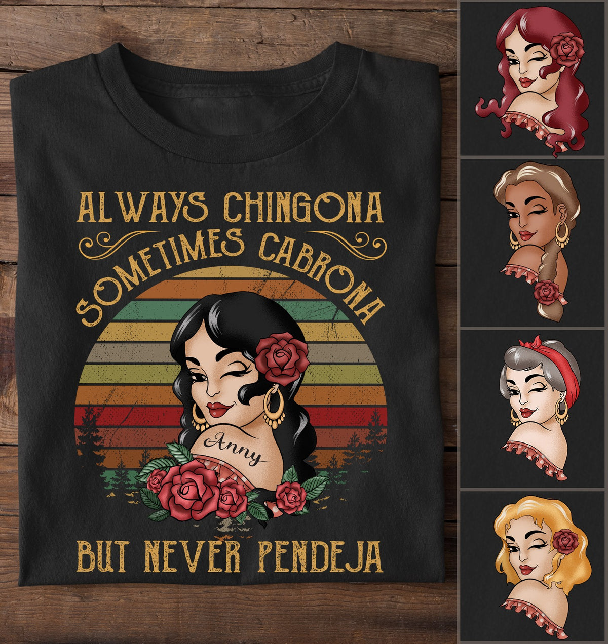 Always Chingona Sometimes Cabrona But Never Pendeja - Personalized Shirt - Vintage Girl