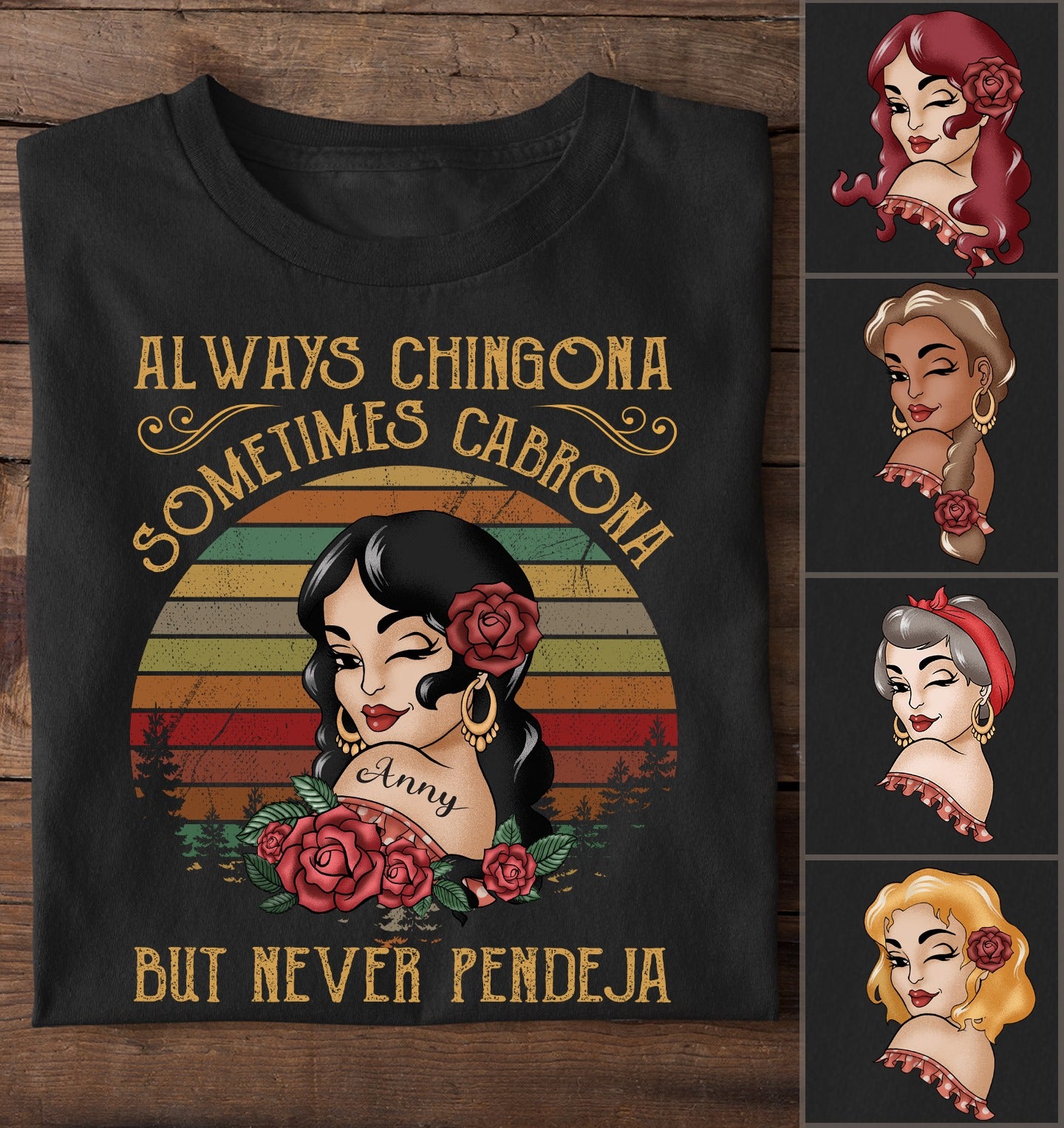Always Chingona Sometimes Cabrona But Never Pendeja - Personalized Shirt - Vintage Girl