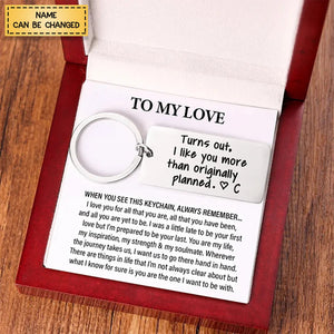 Turns Out, I Like You More Than Originally Planned - Personalized Stainless Keychain - Gift For Couples