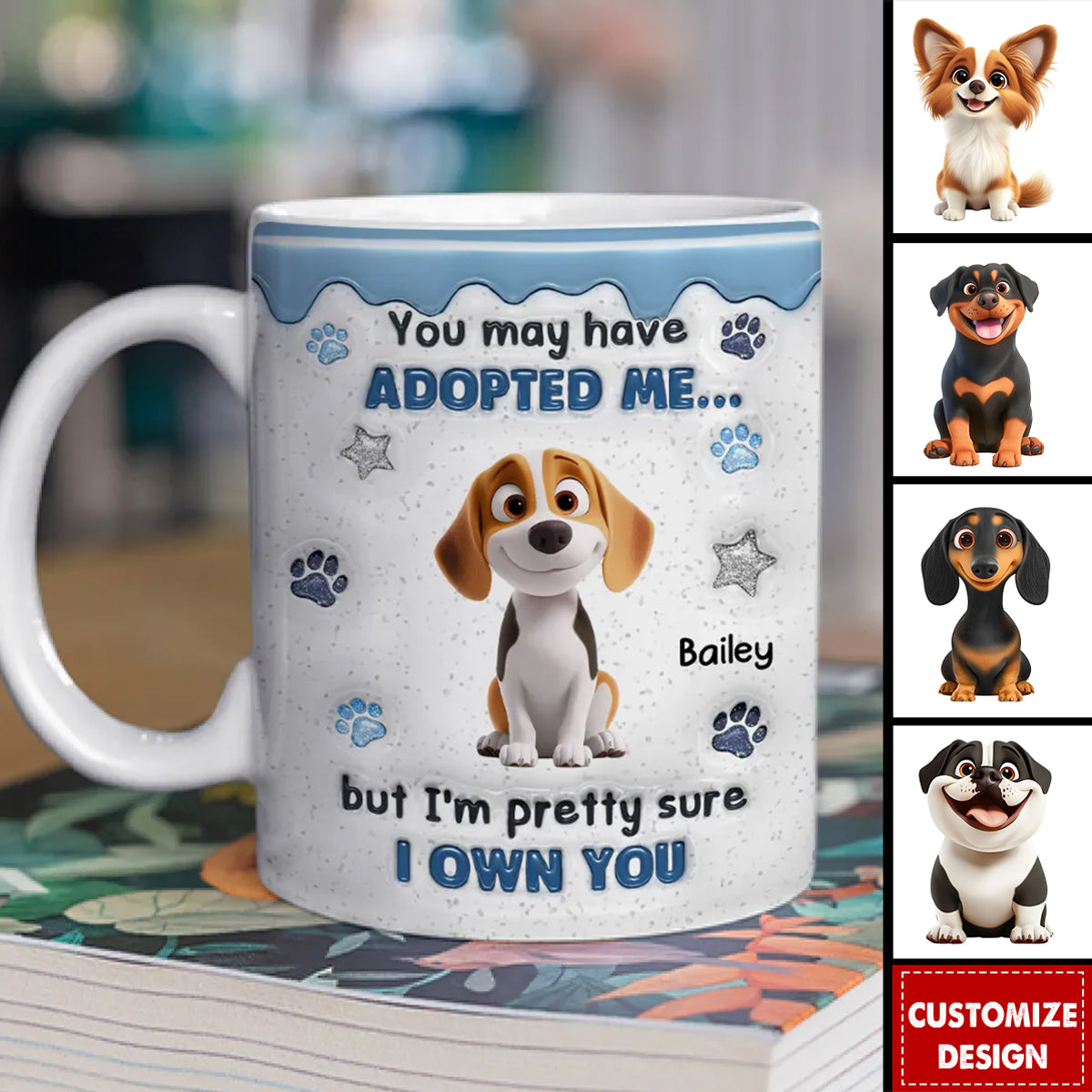 You May Have Adopted - Personalized Mug - Gift For Dog Lovers