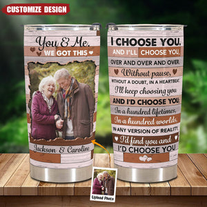 Choose You In A Hundred Lifetimes - Personalized Photo Tumbler Cup