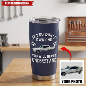 Personalized If You Don't Own One You Will Never Understand Tumbler - Gift For Husband,Dad,Grandpa