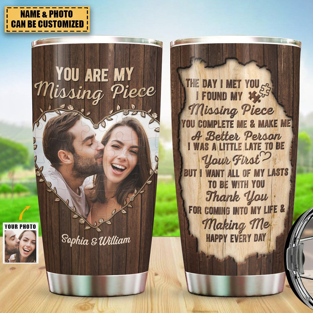 Custom Photo You Are My Missing Piece - Anniversary Gift For Couples - Personalized Tumbler