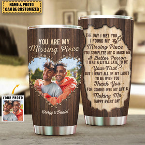 Custom Photo You Are My Missing Piece - Anniversary Gift For Couples - Personalized Tumbler