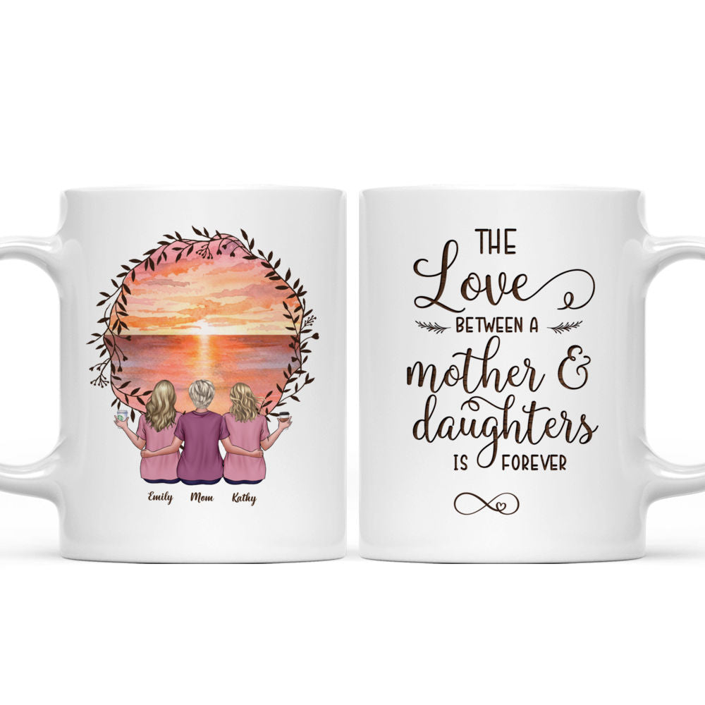 Mother's Day Gift - Mother & Daughters - The love between a mother & daughters is forever - Personalized Mug